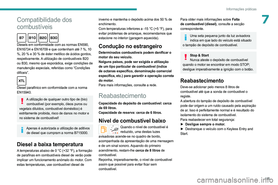 PEUGEOT EXPERT 2022 Manual de utilização (in Portuguese)
185
Informações práticas
* de 1 e 5 l produzido na Europa
Peugeot e TotalEnergies,
uma parceria que oferece desempenho!
Durante mais de 25 anos de parceria, a TotalEnergies e a Peugeot
super PEUGEOT EXPERT 2022 Manual de utilização (in Portuguese)
185
Informações práticas
* de 1 e 5 l produzido na Europa
Peugeot e TotalEnergies,
uma parceria que oferece desempenho!
Durante mais de 25 anos de parceria, a TotalEnergies e a Peugeot
super