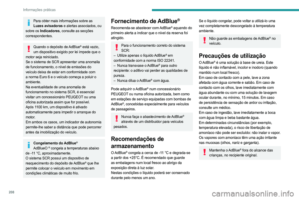 PEUGEOT EXPERT 2022 Manual de utilização (in Portuguese) 208
Informações práticas
Para obter mais informações sobre as Luzes avisadoras e alertas associados, ou
sobre os Indicadores, consulte as secções
correspondentes.
Quando o depósito de AdBlue PEUGEOT EXPERT 2022 Manual de utilização (in Portuguese) 208
Informações práticas
Para obter mais informações sobre as Luzes avisadoras e alertas associados, ou
sobre os Indicadores, consulte as secções
correspondentes.
Quando o depósito de AdBlue