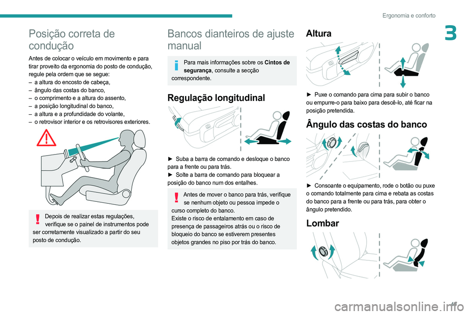 PEUGEOT EXPERT 2022 Manual de utilização (in Portuguese) 49
Ergonomia e conforto
3Posição correta de
condução
Antes de colocar o veículo em movimento e para
tirar proveito da ergonomia do posto de condução,
regule pela ordem que se segue:
–
a a PEUGEOT EXPERT 2022 Manual de utilização (in Portuguese) 49
Ergonomia e conforto
3Posição correta de
condução
Antes de colocar o veículo em movimento e para
tirar proveito da ergonomia do posto de condução,
regule pela ordem que se segue:
–
a a