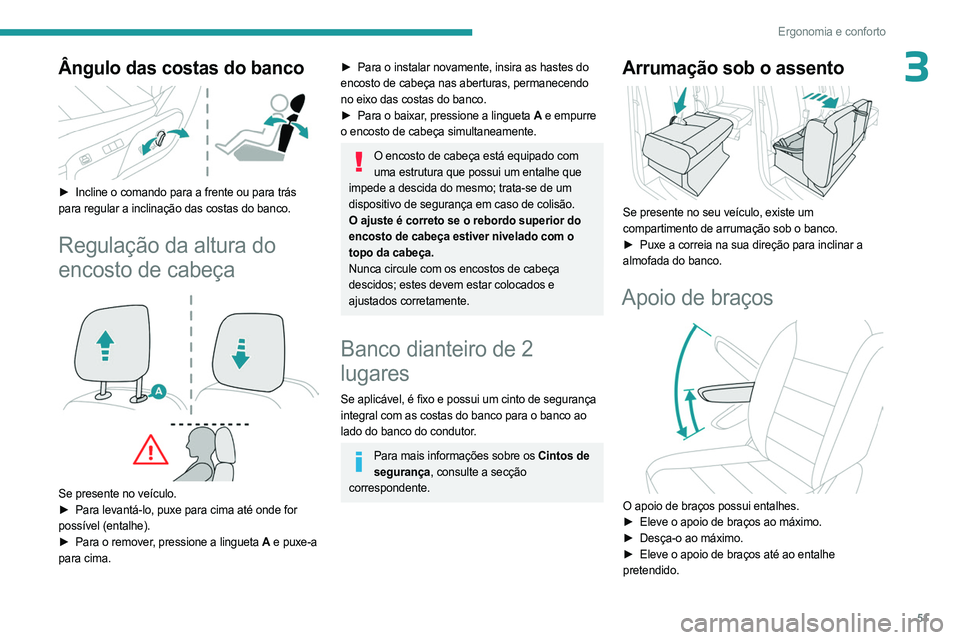 PEUGEOT EXPERT 2022 Manual de utilização (in Portuguese) 51
Ergonomia e conforto
3Ângulo das costas do banco
► Incline o comando para a frente ou para trás
para regular a inclinação das costas do banco.
Regulação da altura do
encosto de cabeça PEUGEOT EXPERT 2022 Manual de utilização (in Portuguese) 51
Ergonomia e conforto
3Ângulo das costas do banco
► Incline o comando para a frente ou para trás
para regular a inclinação das costas do banco.
Regulação da altura do
encosto de cabeça