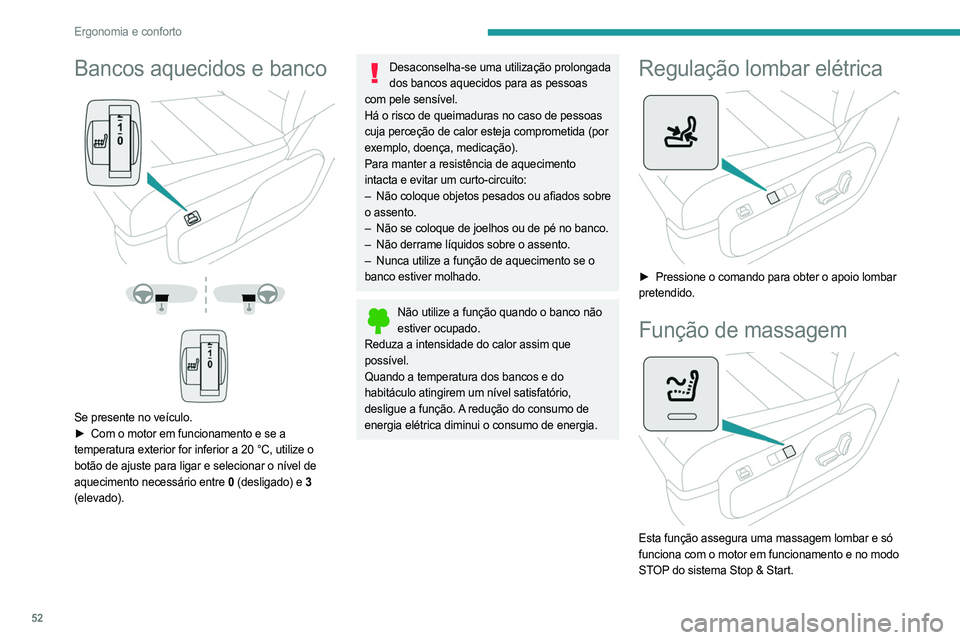 PEUGEOT EXPERT 2022 Manual de utilização (in Portuguese) 52
Ergonomia e conforto
Bancos aquecidos e banco
Se presente no veículo.
► Com o motor em funcionamento e se a
temperatura exterior for inferior a 20 °C, utilize o
botão de ajuste PEUGEOT EXPERT 2022 Manual de utilização (in Portuguese) 52
Ergonomia e conforto
Bancos aquecidos e banco
Se presente no veículo.
► Com o motor em funcionamento e se a
temperatura exterior for inferior a 20 °C, utilize o
botão de ajuste