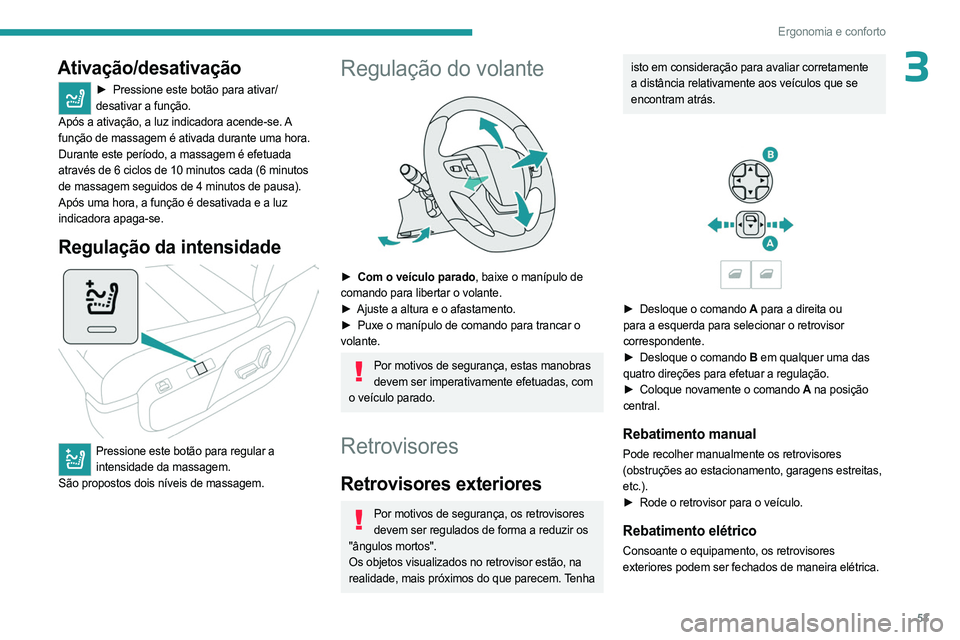 PEUGEOT EXPERT 2022 Manual de utilização (in Portuguese) 53
Ergonomia e conforto
3Ativação/desativação
► Pressione este botão para ativar/
desativar a função.
Após a ativação, a luz indicadora acende-se.
A
função de massagem é ativada duran PEUGEOT EXPERT 2022 Manual de utilização (in Portuguese) 53
Ergonomia e conforto
3Ativação/desativação
► Pressione este botão para ativar/
desativar a função.
Após a ativação, a luz indicadora acende-se.
A
função de massagem é ativada duran
