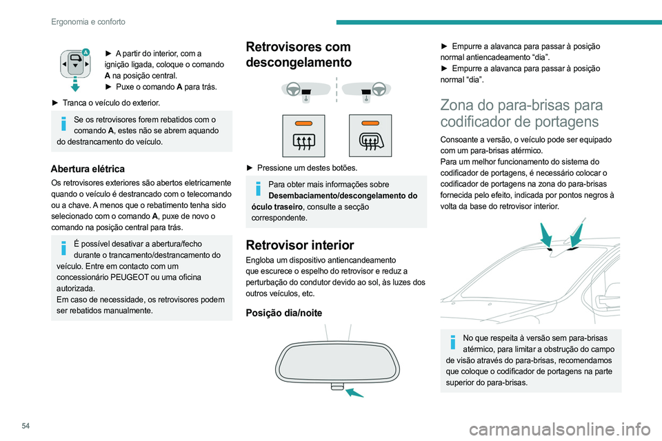 PEUGEOT EXPERT 2022 Manual de utilização (in Portuguese) 54
Ergonomia e conforto
► A partir do interior, com a
ignição ligada, coloque o comando
A na posição central.
►
Puxe o comando
A para trás.
►
T
ranca o veículo do exterior.
Se os PEUGEOT EXPERT 2022 Manual de utilização (in Portuguese) 54
Ergonomia e conforto
► A partir do interior, com a
ignição ligada, coloque o comando
A na posição central.
►
Puxe o comando
A para trás.
►
T
ranca o veículo do exterior.
Se os