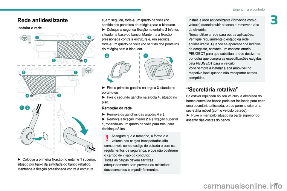 PEUGEOT EXPERT 2022 Manual de utilização (in Portuguese) 57
Ergonomia e conforto
3Rede antideslizante
Instalar a rede
► Coloque a primeira fixação no entalhe 1 superior,
situado por baixo da almofada do banco rebatido.
Mantenha a fixação pre PEUGEOT EXPERT 2022 Manual de utilização (in Portuguese) 57
Ergonomia e conforto
3Rede antideslizante
Instalar a rede
► Coloque a primeira fixação no entalhe 1 superior,
situado por baixo da almofada do banco rebatido.
Mantenha a fixação pre