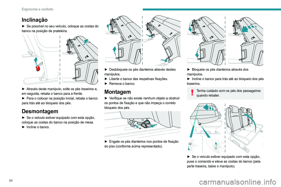 PEUGEOT EXPERT 2022 Manual de utilização (in Portuguese) 60
Ergonomia e conforto
Inclinação
â–º Se possÃvel no seu veÃculo, coloque as costas do
banco na posição de prateleira.
â–º Através deste manÃpulo, solte os pés traseiros e,
em seguida PEUGEOT EXPERT 2022 Manual de utilização (in Portuguese) 60
Ergonomia e conforto
Inclinação
â–º Se possÃvel no seu veÃculo, coloque as costas do
banco na posição de prateleira.
â–º Através deste manÃpulo, solte os pés traseiros e,
em seguida