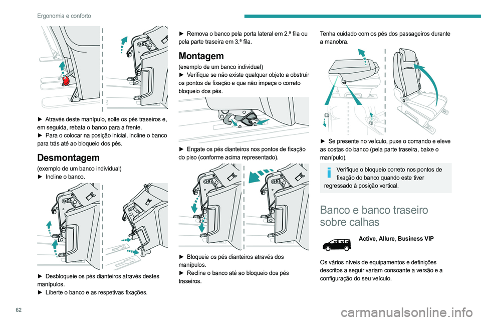 PEUGEOT EXPERT 2022 Manual de utilização (in Portuguese) 62
Ergonomia e conforto
â–º Através deste manÃpulo, solte os pés traseiros e,
em seguida, rebata o banco para a frente.
â–º
Para o colocar na posição inicial, incline o banco
para trás a PEUGEOT EXPERT 2022 Manual de utilização (in Portuguese) 62
Ergonomia e conforto
â–º Através deste manÃpulo, solte os pés traseiros e,
em seguida, rebata o banco para a frente.
â–º
Para o colocar na posição inicial, incline o banco
para trás a