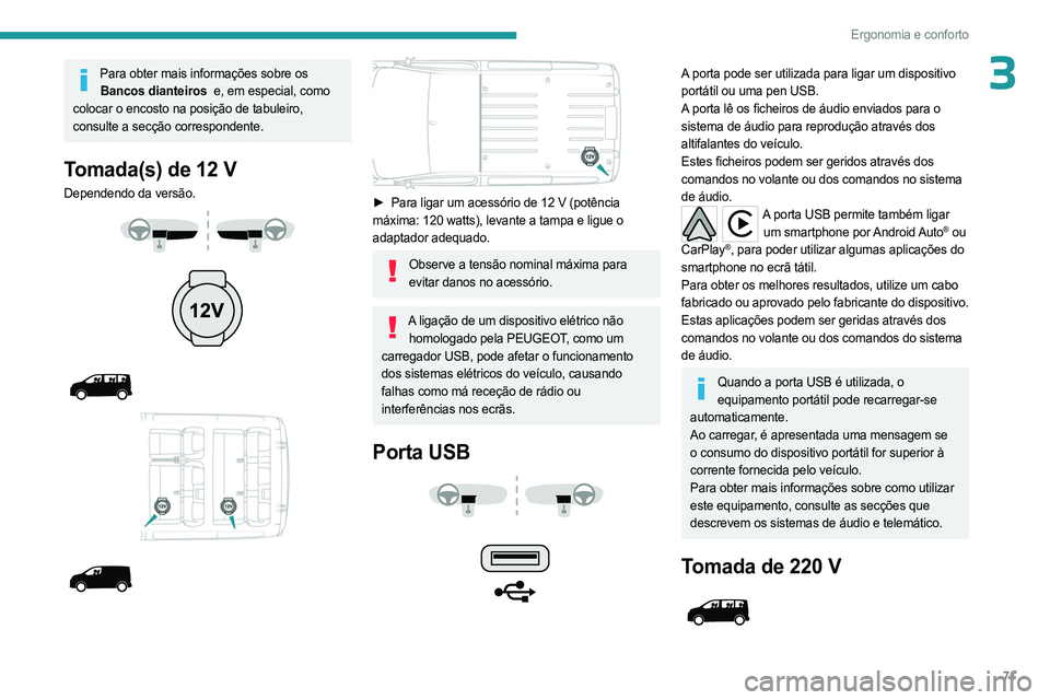 PEUGEOT EXPERT 2022 Manual de utilização (in Portuguese) 71
Ergonomia e conforto
3Para obter mais informações sobre os Bancos dianteiros e, em especial, como
colocar o encosto na posição de tabuleiro,
consulte a secção correspondente.
Tomada(s) de PEUGEOT EXPERT 2022 Manual de utilização (in Portuguese) 71
Ergonomia e conforto
3Para obter mais informações sobre os Bancos dianteiros e, em especial, como
colocar o encosto na posição de tabuleiro,
consulte a secção correspondente.
Tomada(s) de