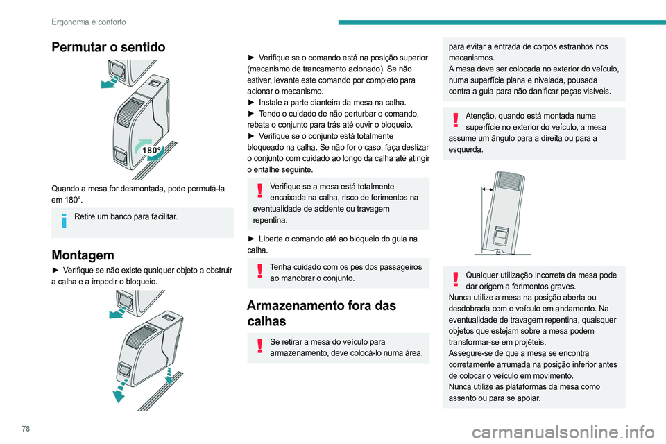 PEUGEOT EXPERT 2022 Manual de utilização (in Portuguese) 78
Ergonomia e conforto
Permutar o sentido
Quando a mesa for desmontada, pode permutá-la
em 180°.
Retire um banco para facilitar.
Montagem
► Verifique se não existe qualquer objeto a obstrui PEUGEOT EXPERT 2022 Manual de utilização (in Portuguese) 78
Ergonomia e conforto
Permutar o sentido
Quando a mesa for desmontada, pode permutá-la
em 180°.
Retire um banco para facilitar.
Montagem
► Verifique se não existe qualquer objeto a obstrui