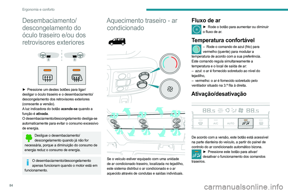 PEUGEOT EXPERT 2022 Manual de utilização (in Portuguese) 84
Ergonomia e conforto
Desembaciamento/
descongelamento do
óculo traseiro e/ou dos
retrovisores exteriores
► Pressione um destes botões para ligar/
desligar o óculo traseiro e o desemb PEUGEOT EXPERT 2022 Manual de utilização (in Portuguese) 84
Ergonomia e conforto
Desembaciamento/
descongelamento do
óculo traseiro e/ou dos
retrovisores exteriores
► Pressione um destes botões para ligar/
desligar o óculo traseiro e o desemb