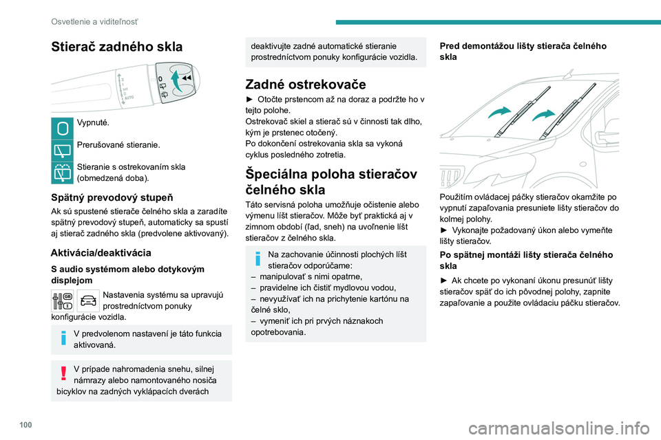 PEUGEOT EXPERT 2022 Návod na použitie (in Slovakian) 100
Osvetlenie a viditeľnosť
Stierač zadného skla
Vypnuté.
Prerušované stieranie.
Stieranie s ostrekovaním skla
(obmedzená doba).
Spätný prevodový stupeň
Ak sú spustené stierače PEUGEOT EXPERT 2022 Návod na použitie (in Slovakian) 100
Osvetlenie a viditeľnosť
Stierač zadného skla
Vypnuté.
Prerušované stieranie.
Stieranie s ostrekovaním skla
(obmedzená doba).
Spätný prevodový stupeň
Ak sú spustené stierače