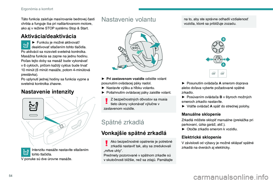 PEUGEOT EXPERT 2022  Návod na použitie (in Slovakian) 54
Ergonómia a komfort
Táto funkcia zaisťuje masírovanie bedrovej časti 
chrbta a funguje iba pri naštartovanom motore, 
ako aj v režime STOP systému Stop & Start.
Aktivácia/deaktivácia
► 