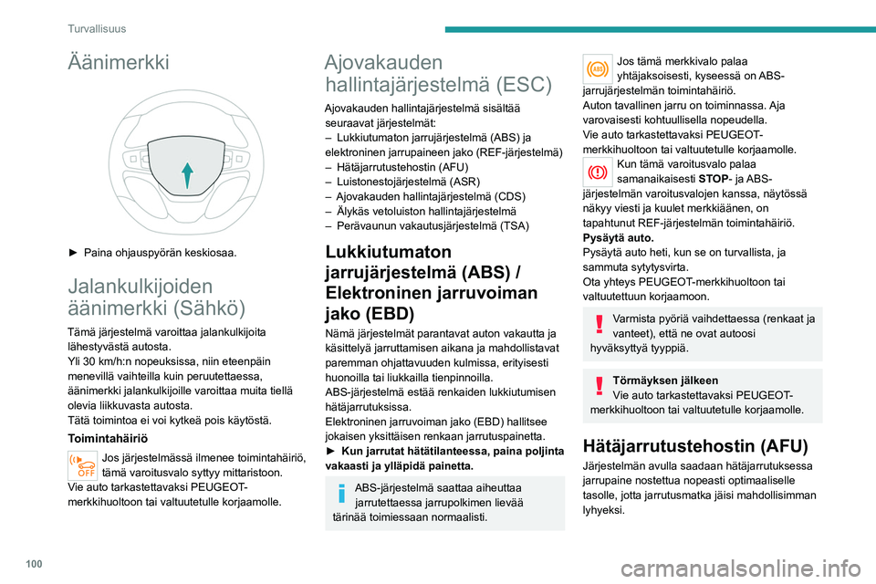 PEUGEOT EXPERT 2022 Omistajan Käsikirja (in Finnish) 100
Turvallisuus
Äänimerkki
► Paina ohjauspyörän keskiosaa.
Jalankulkijoiden
äänimerkki (Sähkö)
Tämä järjestelmä varoittaa jalankulkijoita lähestyvästä autosta.
Yli 30 km/h PEUGEOT EXPERT 2022 Omistajan Käsikirja (in Finnish) 100
Turvallisuus
Äänimerkki
► Paina ohjauspyörän keskiosaa.
Jalankulkijoiden
äänimerkki (Sähkö)
Tämä järjestelmä varoittaa jalankulkijoita lähestyvästä autosta.
Yli 30 km/h