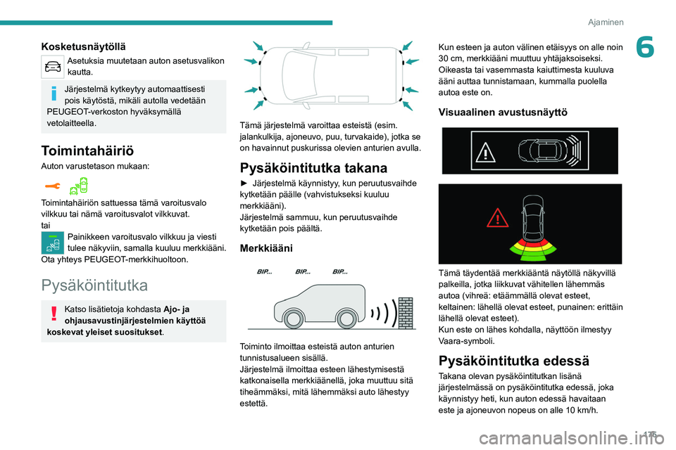 PEUGEOT EXPERT 2022 Omistajan Käsikirja (in Finnish) 175
Ajaminen
6Kosketusnäytöllä
Asetuksia muutetaan auton asetusvalikon kautta.
Järjestelmä kytkeytyy automaattisesti
pois käytöstä, mikäli autolla vedetään
PEUGEOT-verkoston hyväksymäll PEUGEOT EXPERT 2022 Omistajan Käsikirja (in Finnish) 175
Ajaminen
6Kosketusnäytöllä
Asetuksia muutetaan auton asetusvalikon kautta.
Järjestelmä kytkeytyy automaattisesti
pois käytöstä, mikäli autolla vedetään
PEUGEOT-verkoston hyväksymäll