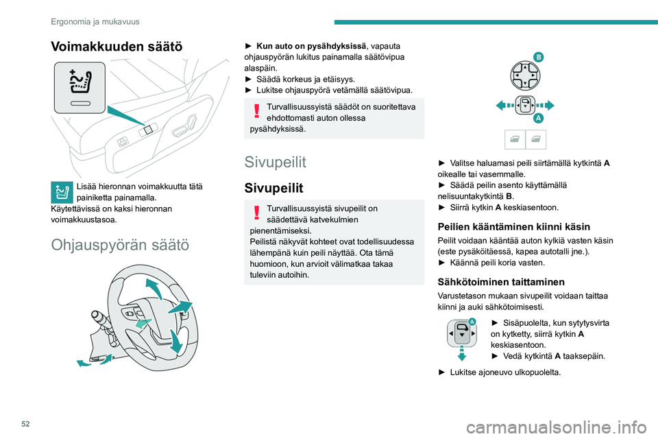 PEUGEOT EXPERT 2022 Omistajan Käsikirja (in Finnish) 52
Ergonomia ja mukavuus
Voimakkuuden säätö
Lisää hieronnan voimakkuutta tätä
painiketta painamalla.
Käytettävissä on kaksi hieronnan
voimakkuustasoa.
Ohjauspyörän säätö
►  PEUGEOT EXPERT 2022 Omistajan Käsikirja (in Finnish) 52
Ergonomia ja mukavuus
Voimakkuuden säätö
Lisää hieronnan voimakkuutta tätä
painiketta painamalla.
Käytettävissä on kaksi hieronnan
voimakkuustasoa.
Ohjauspyörän säätö
► 