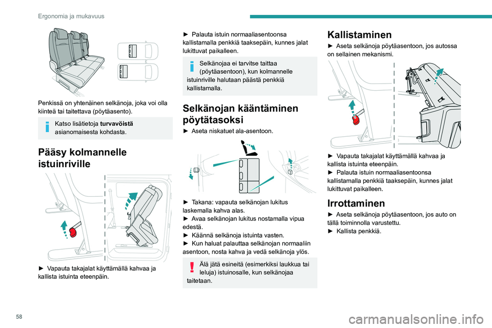 PEUGEOT EXPERT 2022 Omistajan Käsikirja (in Finnish) 58
Ergonomia ja mukavuus
Penkissä on yhtenäinen selkänoja, joka voi olla
kiinteä tai taitettava (pöytäasento).
Katso lisätietoja turvavöistä
asianomaisesta kohdasta.
Pääsy kolmannelle
PEUGEOT EXPERT 2022 Omistajan Käsikirja (in Finnish) 58
Ergonomia ja mukavuus
Penkissä on yhtenäinen selkänoja, joka voi olla
kiinteä tai taitettava (pöytäasento).
Katso lisätietoja turvavöistä
asianomaisesta kohdasta.
Pääsy kolmannelle