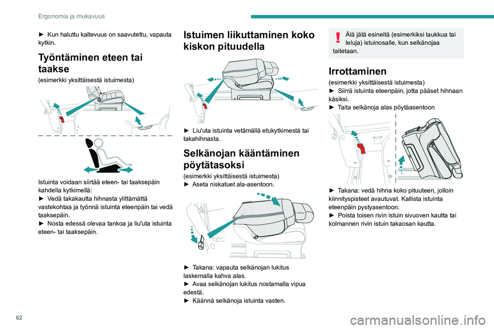 PEUGEOT EXPERT 2022 Omistajan Käsikirja (in Finnish) 62
Ergonomia ja mukavuus
► Kun haluttu kaltevuus on saavutettu, vapauta kytkin.
Työntäminen eteen tai
taakse
(esimerkki yksittäisestä istuimesta)
Istuinta voidaan siirtää et PEUGEOT EXPERT 2022 Omistajan Käsikirja (in Finnish) 62
Ergonomia ja mukavuus
► Kun haluttu kaltevuus on saavutettu, vapauta kytkin.
Työntäminen eteen tai
taakse
(esimerkki yksittäisestä istuimesta)
Istuinta voidaan siirtää et