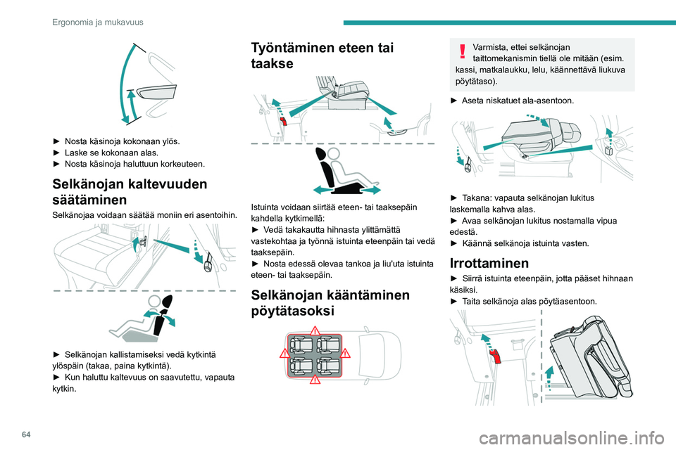 PEUGEOT EXPERT 2022 Omistajan Käsikirja (in Finnish) 64
Ergonomia ja mukavuus
► Nosta käsinoja kokonaan ylös.
► Laske se kokonaan alas.
► Nosta
käsinoja haluttuun korkeuteen.
Selkänojan kaltevuuden
sä PEUGEOT EXPERT 2022 Omistajan Käsikirja (in Finnish) 64
Ergonomia ja mukavuus
► Nosta käsinoja kokonaan ylös.
► Laske se kokonaan alas.
► Nosta
käsinoja haluttuun korkeuteen.
Selkänojan kaltevuuden
sä