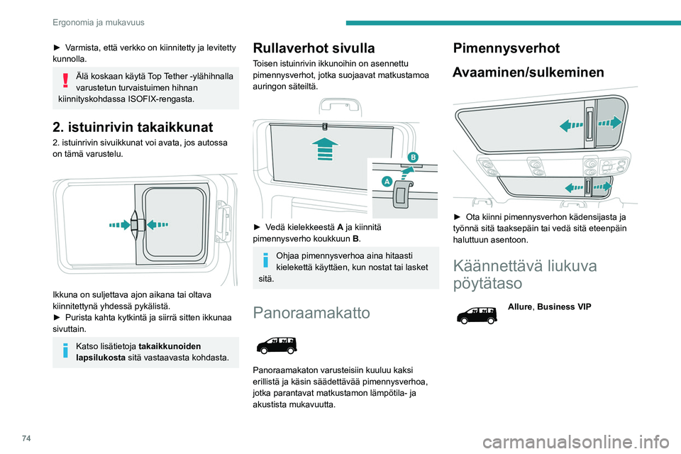 PEUGEOT EXPERT 2022 Omistajan Käsikirja (in Finnish) 74
Ergonomia ja mukavuus
►  Varmista, että verkko on kiinnitetty ja levitetty kunnolla.
Älä koskaan käytä Top Tether -ylähihnalla
varustetun turvaistuimen hihnan
kiinnityskoh PEUGEOT EXPERT 2022 Omistajan Käsikirja (in Finnish) 74
Ergonomia ja mukavuus
►  Varmista, että verkko on kiinnitetty ja levitetty kunnolla.
Älä koskaan käytä Top Tether -ylähihnalla
varustetun turvaistuimen hihnan
kiinnityskoh