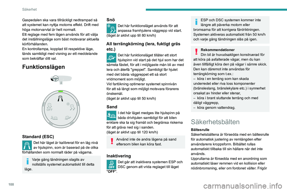 PEUGEOT EXPERT 2022 Bruksanvisningar (in Swedish) 100
Säkerhet
Gaspedalen ska vara tillräckligt nedtrampad så
att systemet kan nyttja motorns effekt. Drift med
höga motorvarvtal är helt normalt.
Ett reglage med fem lägen används för att vä PEUGEOT EXPERT 2022 Bruksanvisningar (in Swedish) 100
Säkerhet
Gaspedalen ska vara tillräckligt nedtrampad så
att systemet kan nyttja motorns effekt. Drift med
höga motorvarvtal är helt normalt.
Ett reglage med fem lägen används för att vä