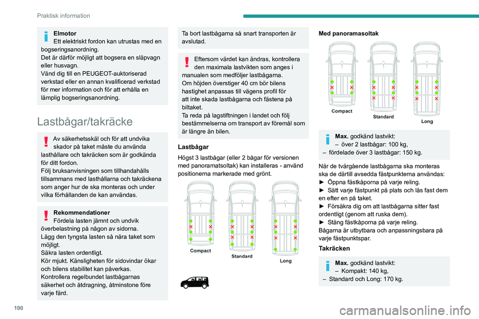 PEUGEOT EXPERT 2022 Bruksanvisningar (in Swedish) 190
Praktisk information
Elmotor
Ett elektriskt fordon kan utrustas med en
bogseringsanordning.
Det är därför möjligt att bogsera en släpvagn
eller husvagn.
Vänd dig till en PEUGEOT-auktoriser PEUGEOT EXPERT 2022 Bruksanvisningar (in Swedish) 190
Praktisk information
Elmotor
Ett elektriskt fordon kan utrustas med en
bogseringsanordning.
Det är därför möjligt att bogsera en släpvagn
eller husvagn.
Vänd dig till en PEUGEOT-auktoriser
