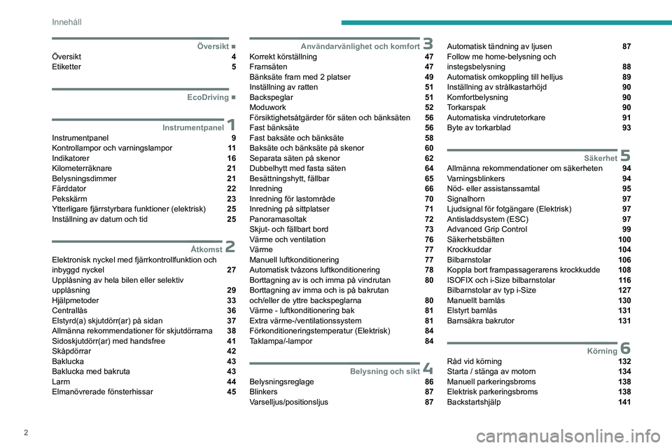 PEUGEOT EXPERT 2022  Bruksanvisningar (in Swedish) 2
Innehåll
  ■
ÖversiktÖversikt  4
Etiketter  5
  ■
EcoDriving
 1InstrumentpanelInstrumentpanel  9
Kontrollampor och varningslampor  11
Indikatorer  16
Kilometerräknare  21
Belysningsdim