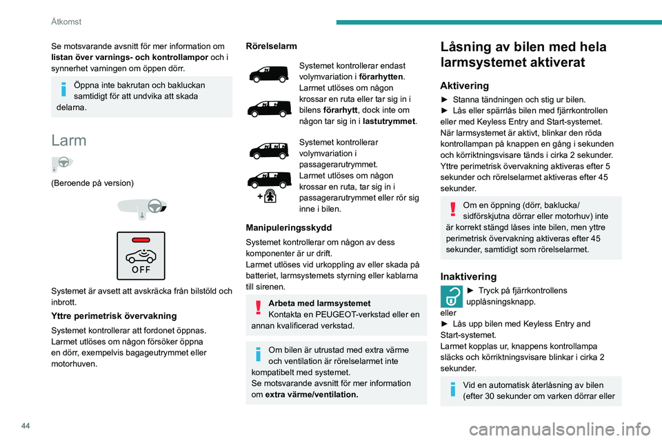 PEUGEOT EXPERT 2022 Bruksanvisningar (in Swedish) 44
Åtkomst
Se motsvarande avsnitt för mer information om
listan över varnings- och kontrollampor och i
synnerhet varningen om öppen dörr.
Öppna inte bakrutan och bakluckan
samtidigt för att PEUGEOT EXPERT 2022 Bruksanvisningar (in Swedish) 44
Åtkomst
Se motsvarande avsnitt för mer information om
listan över varnings- och kontrollampor och i
synnerhet varningen om öppen dörr.
Öppna inte bakrutan och bakluckan
samtidigt för att