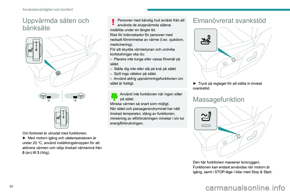 PEUGEOT EXPERT 2022 Bruksanvisningar (in Swedish) 50
Användarvänlighet och komfort
Aktivering/inaktivering
► Tryck på denna knapp för att aktivera/
inaktivera funktionen.
Kontrollampan på tänds vid aktivering.
Massagefunktionen är aktiverad PEUGEOT EXPERT 2022 Bruksanvisningar (in Swedish) 50
Användarvänlighet och komfort
Aktivering/inaktivering
► Tryck på denna knapp för att aktivera/
inaktivera funktionen.
Kontrollampan på tänds vid aktivering.
Massagefunktionen är aktiverad