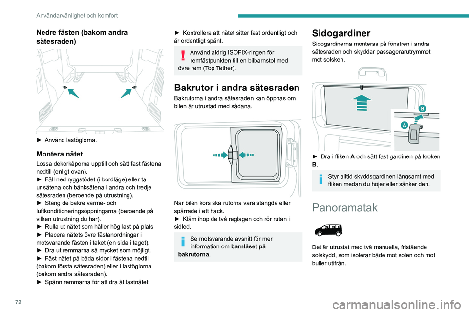 PEUGEOT EXPERT 2022 Bruksanvisningar (in Swedish) 72
Användarvänlighet och komfort
Solskydd
Öppna och stänga
► Ta i handtaget på ett av solskydden och dra
det bakåt eller framåt till önskat läge.
Skjut- och fällbart bord
Allure, Busi PEUGEOT EXPERT 2022 Bruksanvisningar (in Swedish) 72
Användarvänlighet och komfort
Solskydd
Öppna och stänga
► Ta i handtaget på ett av solskydden och dra
det bakåt eller framåt till önskat läge.
Skjut- och fällbart bord
Allure, Busi
