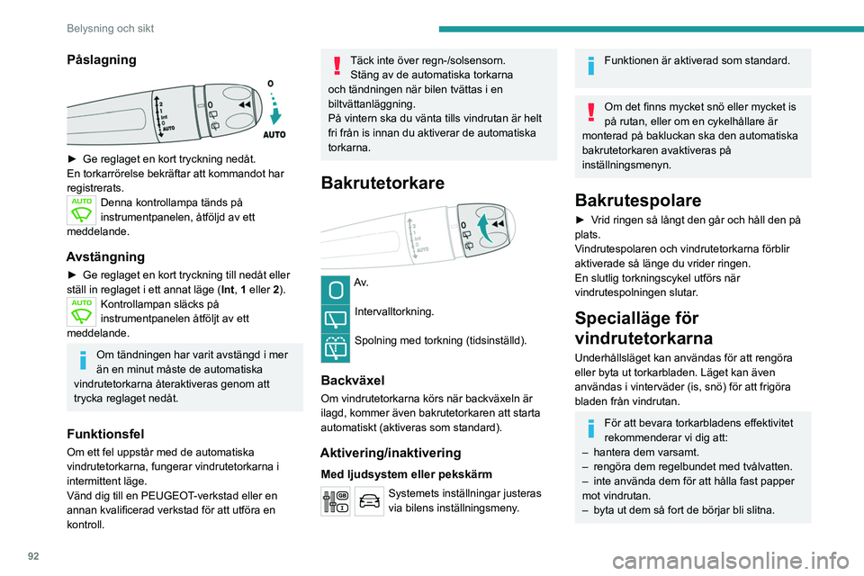 PEUGEOT EXPERT 2022 Bruksanvisningar (in Swedish) 92
Belysning och sikt
Påslagning
► Ge reglaget en kort tryckning nedåt.
En torkarrörelse bekräftar att kommandot har
registrerats.
Denna kontrollampa tänds på
instrumentpanelen, åtföljd PEUGEOT EXPERT 2022 Bruksanvisningar (in Swedish) 92
Belysning och sikt
Påslagning
► Ge reglaget en kort tryckning nedåt.
En torkarrörelse bekräftar att kommandot har
registrerats.
Denna kontrollampa tänds på
instrumentpanelen, åtföljd