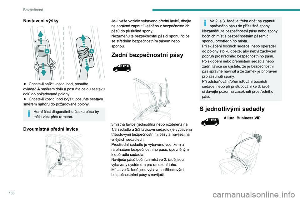 PEUGEOT EXPERT 2022 Návod na použití (in Czech) 106
Bezpečnost
Nastavení výšky
► Chcete-li snížit kotvicí bod, posuňte
ovladač A směrem dolů a posuňte celou sestavu
dolů do požadované polohy.
►
Chcete-li kotvicí bod zv PEUGEOT EXPERT 2022 Návod na použití (in Czech) 106
Bezpečnost
Nastavení výšky
► Chcete-li snížit kotvicí bod, posuňte
ovladač A směrem dolů a posuňte celou sestavu
dolů do požadované polohy.
►
Chcete-li kotvicí bod zv