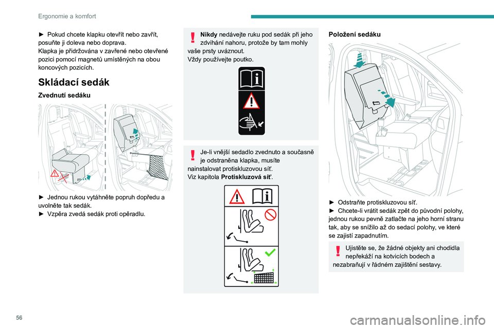 PEUGEOT EXPERT 2022 Návod na použití (in Czech) 56
Ergonomie a komfort
► Pokud chcete klapku otevřít nebo zavřít,
posuňte ji doleva nebo doprava.
Klapka je přidržována v
zavřené nebo otevřené
pozici pomocí magnetů umístěných PEUGEOT EXPERT 2022 Návod na použití (in Czech) 56
Ergonomie a komfort
► Pokud chcete klapku otevřít nebo zavřít,
posuňte ji doleva nebo doprava.
Klapka je přidržována v
zavřené nebo otevřené
pozici pomocí magnetů umístěných