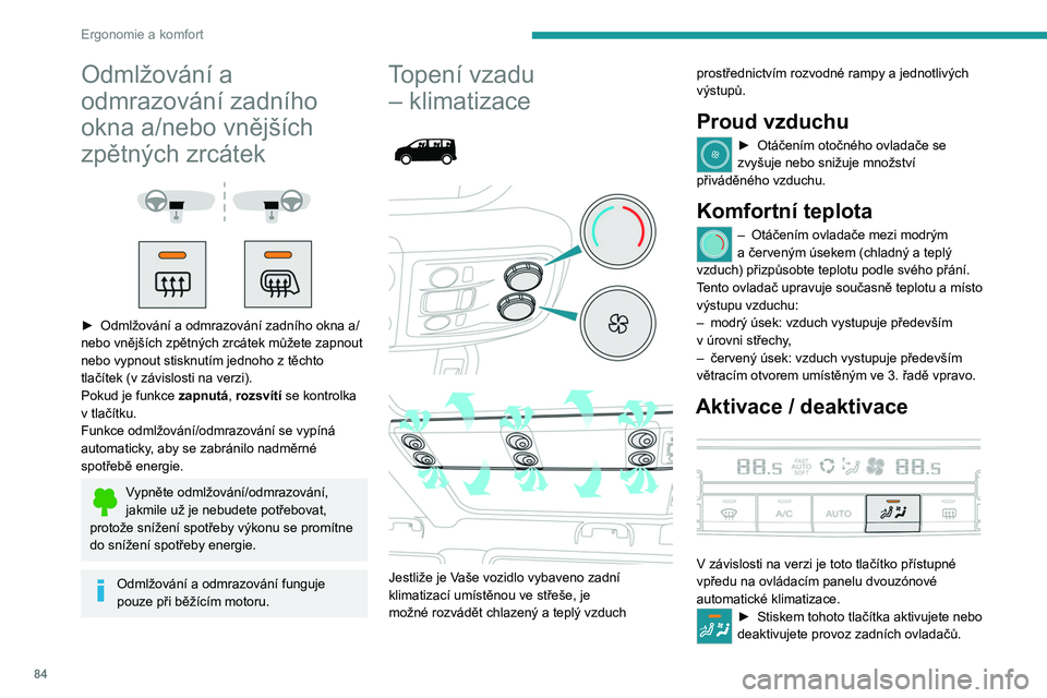 PEUGEOT EXPERT 2022 Návod na použití (in Czech) 84
Ergonomie a komfort
Odmlžování a
odmrazování zadního
okna a/nebo vnějších
zpětných zrcátek
► Odmlžování a odmrazování zadního okna a/
nebo vnějších zpětných zrc PEUGEOT EXPERT 2022 Návod na použití (in Czech) 84
Ergonomie a komfort
Odmlžování a
odmrazování zadního
okna a/nebo vnějších
zpětných zrcátek
► Odmlžování a odmrazování zadního okna a/
nebo vnějších zpětných zrc