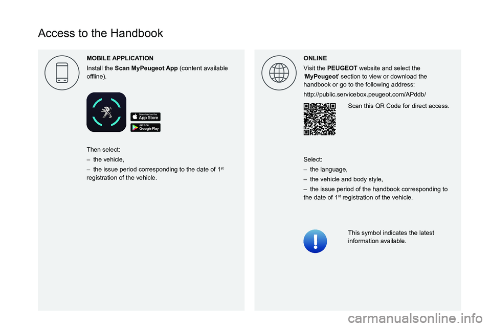 PEUGEOT EXPERT 2021 Owners Manual
Access to the Handbook
MOBILE
Install the Scan (content available
00521089004C00510048000C0011 ONLINE
Visit the PEUGEOT website and select the
‘MyPeugeotâ PEUGEOT EXPERT 2021 Owners Manual
Access to the Handbook
MOBILE
Install the Scan (content available
00521089004C00510048000C0011 ONLINE
Visit the PEUGEOT website and select the
‘MyPeugeotâ