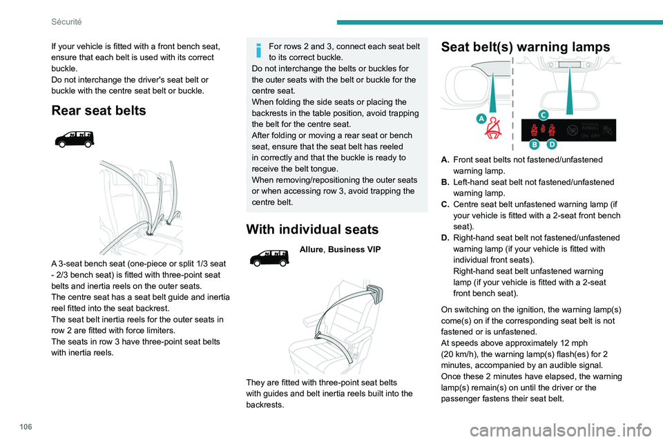 PEUGEOT EXPERT 2021 Owners Manual 106
Sécurité
If your vehicle is fitted with a front bench seat,
ensure that each belt is used with its correct
buckle.
Do not interchange the driver's seat belt or
buckle with the centre seat PEUGEOT EXPERT 2021 Owners Manual 106
Sécurité
If your vehicle is fitted with a front bench seat,
ensure that each belt is used with its correct
buckle.
Do not interchange the driver's seat belt or
buckle with the centre seat