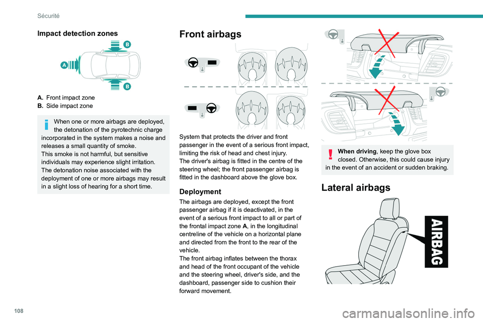 PEUGEOT EXPERT 2021 Owners Manual 108
Sécurité
Impact detection zones
A.Front impact zone
B. Side impact zone
When one or more airbags are deployed,
the detonation of the pyrotechnic charge
incorporated in the system makes a noise PEUGEOT EXPERT 2021 Owners Manual 108
Sécurité
Impact detection zones
A.Front impact zone
B. Side impact zone
When one or more airbags are deployed,
the detonation of the pyrotechnic charge
incorporated in the system makes a noise