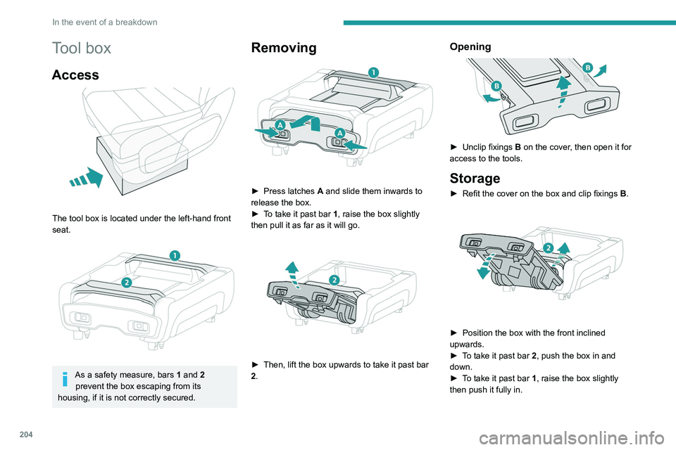PEUGEOT EXPERT 2021 Owners Manual 204
In the event of a breakdown
► Once the box is fully home in its housing,
push it against the floor carpet then slide latches
A outwards to secure it.
Pull on the box to check that it is secu PEUGEOT EXPERT 2021 Owners Manual 204
In the event of a breakdown
► Once the box is fully home in its housing,
push it against the floor carpet then slide latches
A outwards to secure it.
Pull on the box to check that it is secu