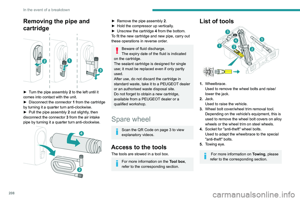 PEUGEOT EXPERT 2021 Owners Manual 208
In the event of a breakdown
These tools are specific to the vehicle and may vary according to the level of
equipment.
Do not use them for any other purpose.
The jack must only be used to change a PEUGEOT EXPERT 2021 Owners Manual 208
In the event of a breakdown
These tools are specific to the vehicle and may vary according to the level of
equipment.
Do not use them for any other purpose.
The jack must only be used to change a