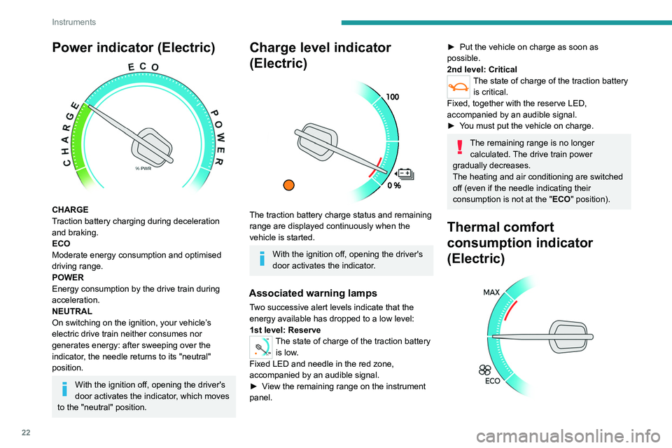PEUGEOT EXPERT 2021 Owners Manual 22
Instruments
The gauge shows the consumption of the
traction battery's electrical energy by the thermal
comfort devices in the passenger compartment.
The devices in question are the heating an PEUGEOT EXPERT 2021 Owners Manual 22
Instruments
The gauge shows the consumption of the
traction battery's electrical energy by the thermal
comfort devices in the passenger compartment.
The devices in question are the heating an
