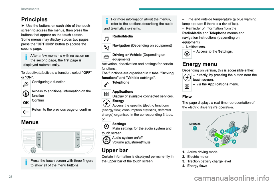 PEUGEOT EXPERT 2021  Owners Manual 26
Instruments
The energy flows have a specific colour for each 
type of driving:
A.Blue: energy consumption
B. Green: energy recovery
Statistics
This page shows electrical energy consumption 
statist