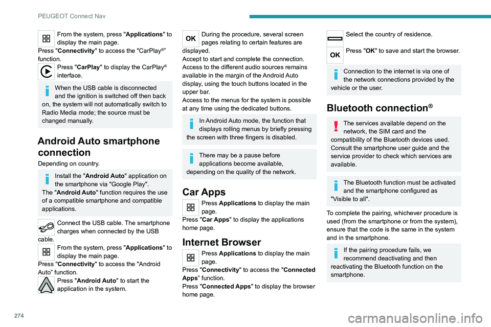 PEUGEOT EXPERT 2021 Owners Manual 274
PEUGEOT Connect Nav
From the system, press "Applications" to
display the main page.
Press "Connectivity" to access the "CarPlay
®”
function.
Press "CarPlay" to dis PEUGEOT EXPERT 2021 Owners Manual 274
PEUGEOT Connect Nav
From the system, press "Applications" to
display the main page.
Press "Connectivity" to access the "CarPlay
®”
function.
Press "CarPlay" to dis