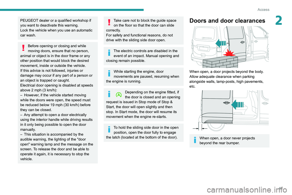 PEUGEOT EXPERT 2021 Service Manual 41
Access
2PEUGEOT dealer or a qualified workshop if
you want to deactivate this warning.
Lock the vehicle when you use an automatic
car wash.
Before opening or closing and while
moving doors, ensu PEUGEOT EXPERT 2021 Service Manual 41
Access
2PEUGEOT dealer or a qualified workshop if
you want to deactivate this warning.
Lock the vehicle when you use an automatic
car wash.
Before opening or closing and while
moving doors, ensu