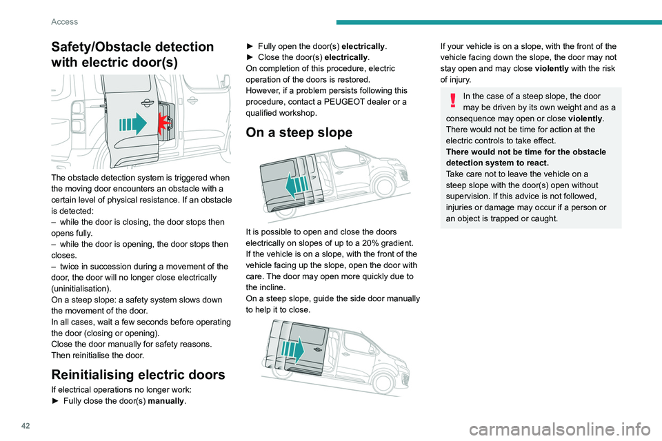 PEUGEOT EXPERT 2021 Service Manual 42
Access
Hands-free sliding side
door(s)
Opening/Closing
With a movement of your foot while keeping the
remote control on your person in the recognition
zone A, the system unlocks and opens the PEUGEOT EXPERT 2021 Service Manual 42
Access
Hands-free sliding side
door(s)
Opening/Closing
With a movement of your foot while keeping the
remote control on your person in the recognition
zone A, the system unlocks and opens the