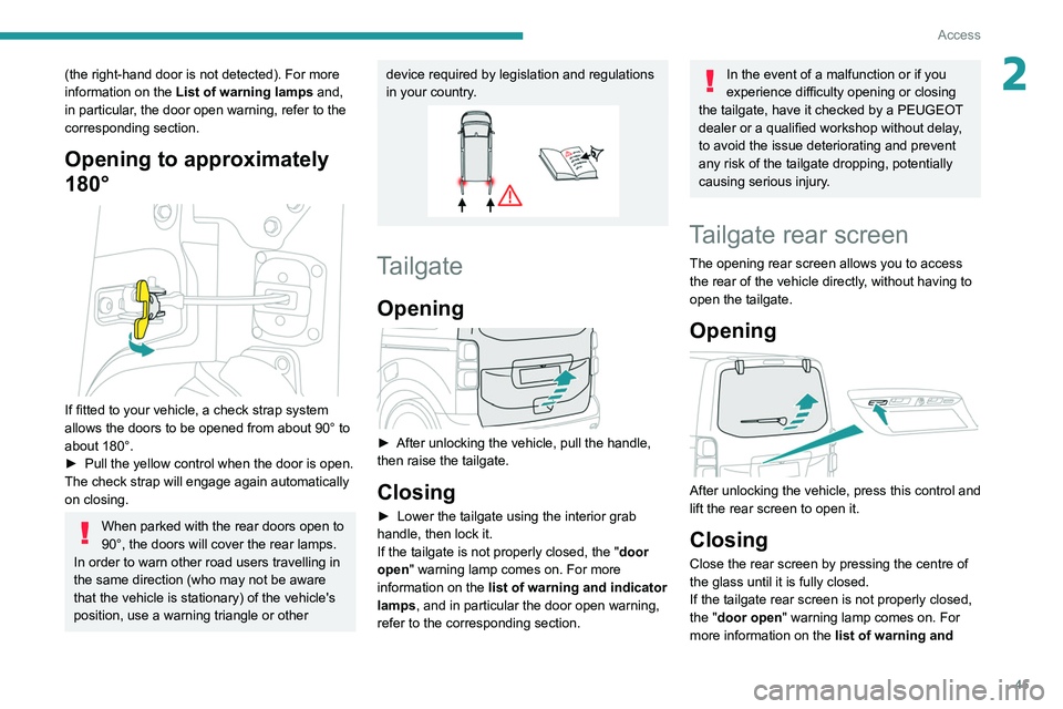 PEUGEOT EXPERT 2021 Service Manual 45
Access
2(the right-hand door is not detected). For more
information on the List of warning lamps and,
in particular, the door open warning, refer to the
corresponding section.
Opening to approx PEUGEOT EXPERT 2021 Service Manual 45
Access
2(the right-hand door is not detected). For more
information on the List of warning lamps and,
in particular, the door open warning, refer to the
corresponding section.
Opening to approx