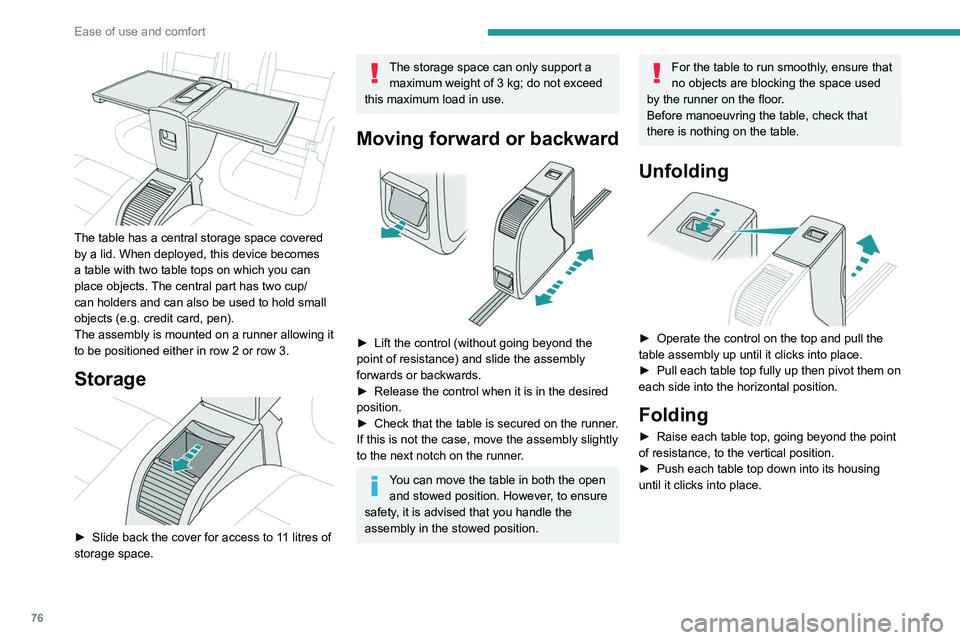 PEUGEOT EXPERT 2021 Manual PDF 76
Ease of use and comfort
 
► Push the control then tip the table assembly 
downward until it clicks into place.
Before stowing the table tops, check that 
they are clear. Before tipping the 
assem