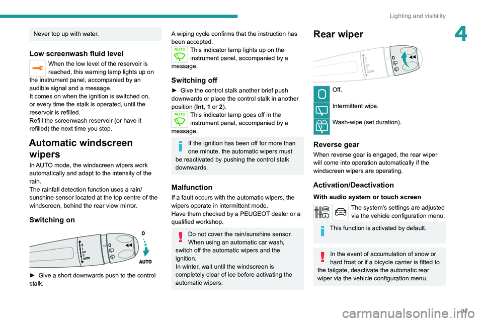 PEUGEOT EXPERT 2021 Owners Manual 95
Lighting and visibility
4Never top up with water.
Low screenwash fluid level
When the low level of the reservoir is
reached, this warning lamp lights up on
the instrument panel, accompanied by an PEUGEOT EXPERT 2021 Owners Manual 95
Lighting and visibility
4Never top up with water.
Low screenwash fluid level
When the low level of the reservoir is
reached, this warning lamp lights up on
the instrument panel, accompanied by an