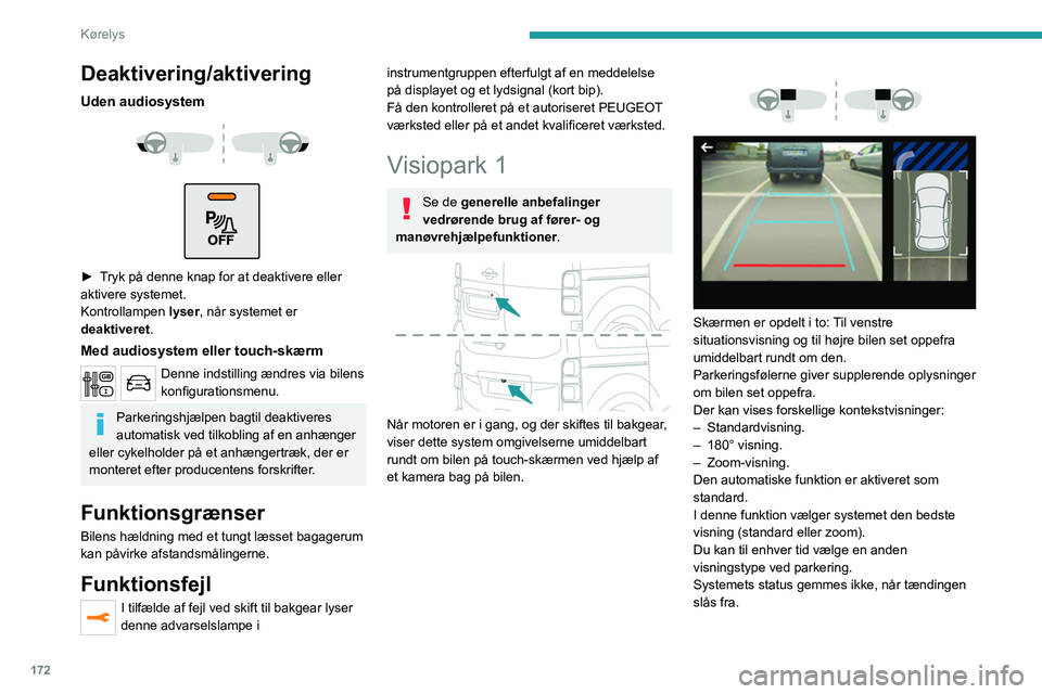 PEUGEOT EXPERT 2021 Brugsanvisning (in Danish) 172
Kørelys
Deaktivering/aktivering
Uden audiosystem
► Tryk på denne knap for at deaktivere eller
aktivere systemet.
Kontrollampen lyser, når systemet er
deaktiveret .
Med audiosystem e PEUGEOT EXPERT 2021 Brugsanvisning (in Danish) 172
Kørelys
Deaktivering/aktivering
Uden audiosystem
► Tryk på denne knap for at deaktivere eller
aktivere systemet.
Kontrollampen lyser, når systemet er
deaktiveret .
Med audiosystem e