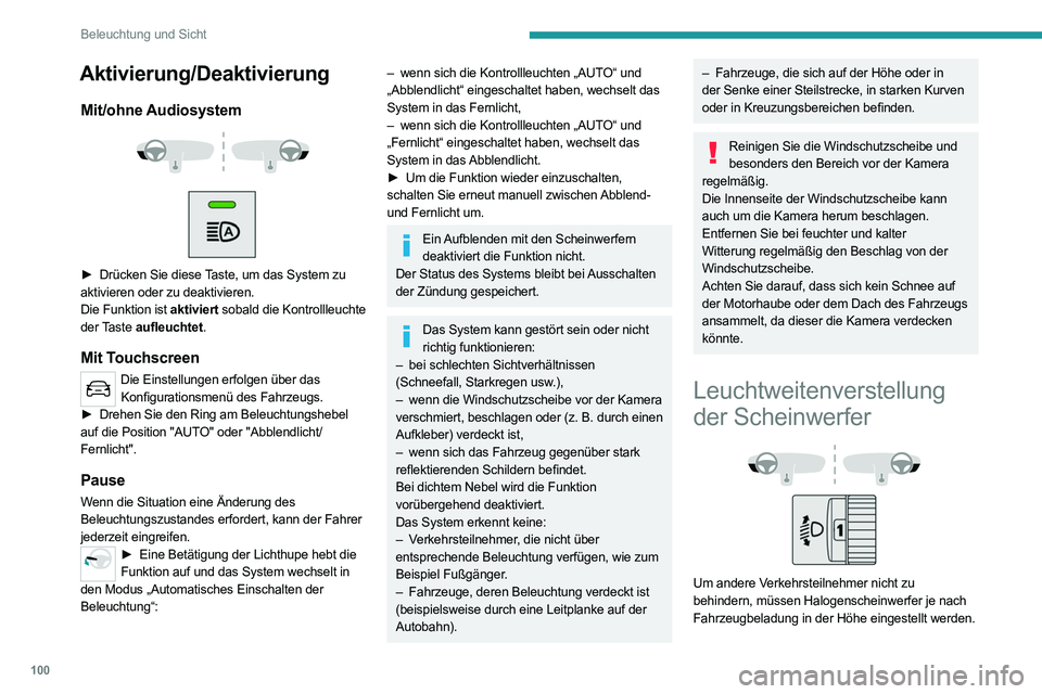 PEUGEOT EXPERT 2021  Betriebsanleitungen (in German) 100
Beleuchtung und Sicht
Aktivierung/Deaktivierung
Mit/ohne Audiosystem 
 
 
 
► Drücken Sie diese  Taste, um das System zu 
aktivieren oder zu deaktivieren.
Die Funktion ist aktiviert sobald die 