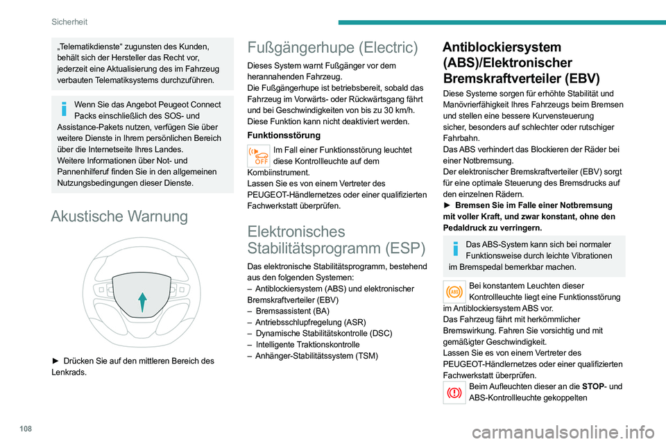 PEUGEOT EXPERT 2021  Betriebsanleitungen (in German) 108
Sicherheit
„Telematikdienste“ zugunsten des Kunden, 
behält sich der Hersteller das Recht vor, 
jederzeit eine Aktualisierung des im Fahrzeug 
verbauten Telematiksystems durchzuführen.
Wenn 