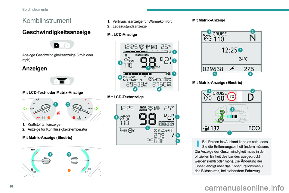 PEUGEOT EXPERT 2021 Betriebsanleitungen (in German) 10
Bordinstrumente
Kombiinstrument
Geschwindigkeitsanzeige
Analoge Geschwindigkeitsanzeige (km/h oder
mph).
Anzeigen
Mit LCD-Text- oder Matrix-Anzeige
1.Kraftstofftankanzeige
2. Anzeige für PEUGEOT EXPERT 2021 Betriebsanleitungen (in German) 10
Bordinstrumente
Kombiinstrument
Geschwindigkeitsanzeige
Analoge Geschwindigkeitsanzeige (km/h oder
mph).
Anzeigen
Mit LCD-Text- oder Matrix-Anzeige
1.Kraftstofftankanzeige
2. Anzeige für
