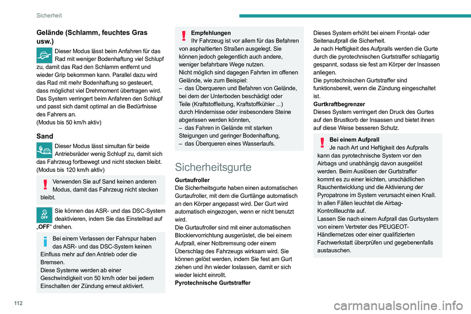 PEUGEOT EXPERT 2021  Betriebsanleitungen (in German) 11 2
Sicherheit
Gelände (Schlamm, feuchtes Gras 
usw.)
Dieser Modus lässt beim Anfahren für das Rad mit weniger Bodenhaftung viel Schlupf 
zu, damit das Rad den Schlamm entfernt und 
wieder Grip be